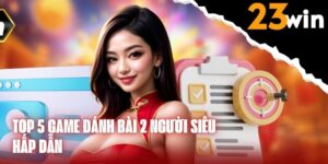 Top 5 game đánh bài 2 người siêu hấp dẫn tại 23WIN