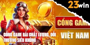 Cổng game bài chất lượng, đổi thưởng siêu khủng