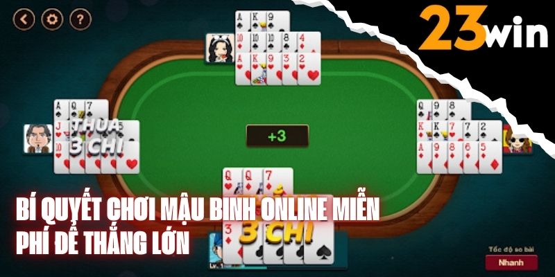 Bí Quyết Chơi Mậu Binh Online Miễn Phí Để Thắng Lớn Tại 23Win